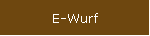 E-Wurf